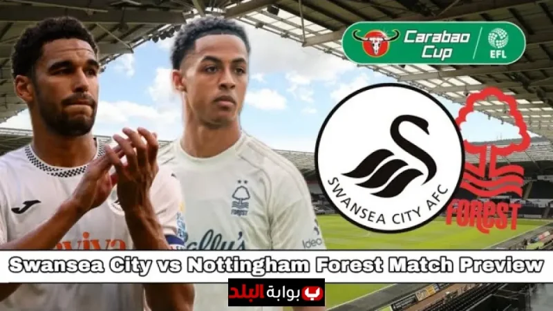 Swansea City vs Nottingham Forest: EFL Cup Showdown Promises Thrills as Forest Seek Premier League Edge