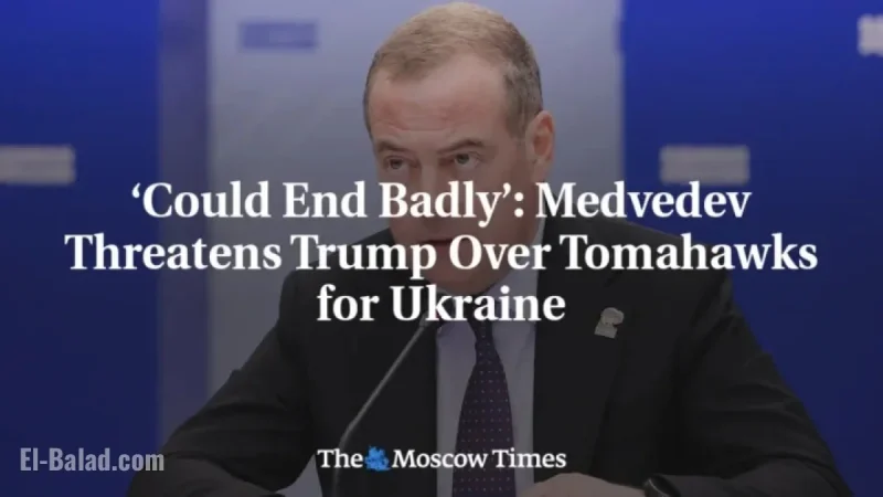 Medvedev Warns Trump: Tomahawk Supply to Ukraine May Backfire
