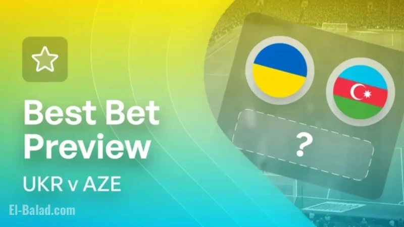 Ukraine vs. Azerbaijan: Top Betting Preview