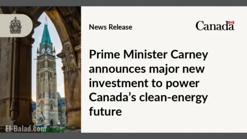 Prime Minister Carney Unveils Major Investment Boost for Canada’s Clean-Energy Future
