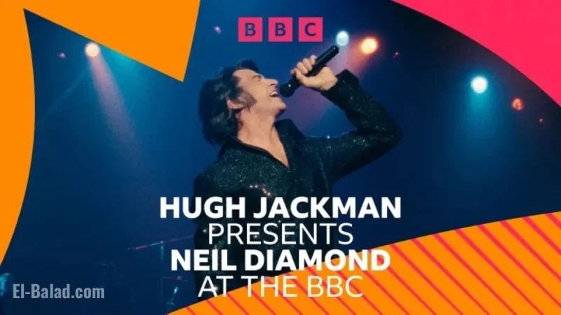 Hugh Jackman Hosts Neil Diamond Special on BBC