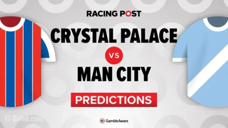 Crystal Palace vs Manchester City: Predictions, Team News, Betting Tips & Odds