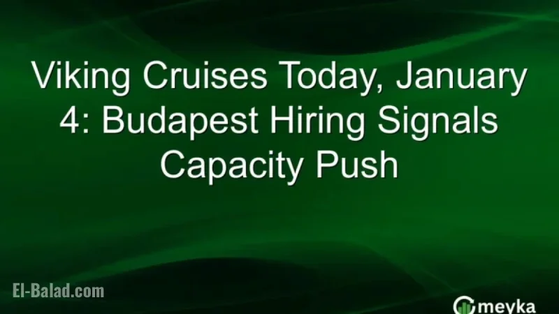 Viking Cruises Expands Capacity with Budapest Hiring Spree
