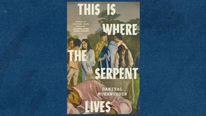 Book Review: Exploring ‘This Is Where the Serpent Lives’ by Daniyal Mueenuddin