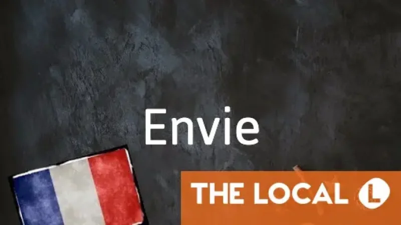 Today’s French Word: Discover the Meaning of “Envie”