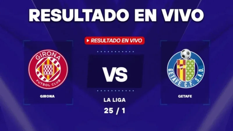 Girona vs Getafe Live Score and Updates: LaLiga Action