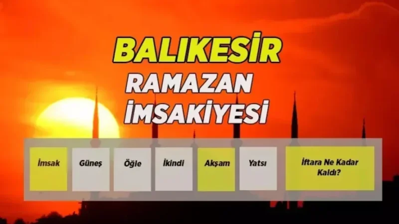 2026 Balıkesir Ramazan Timetable: First Sahur and Iftar Times