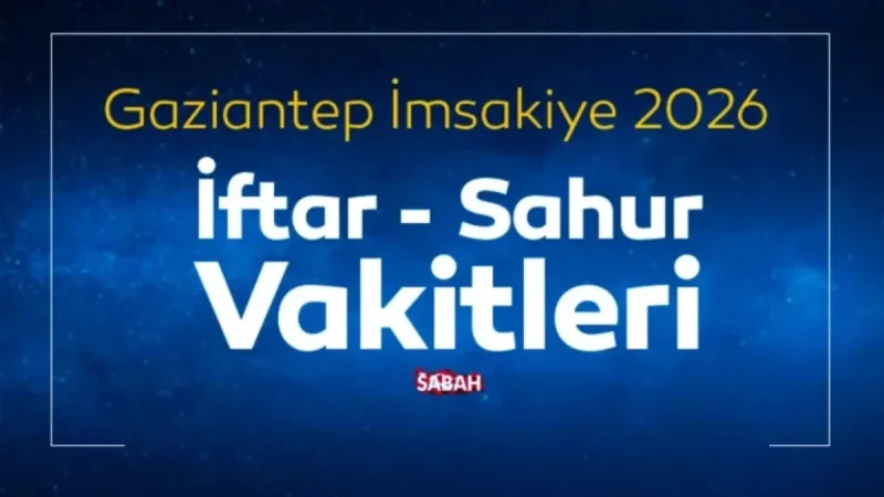 Gaziantep 2026 Ramazan: Sahur and Iftar Timings on February 19th