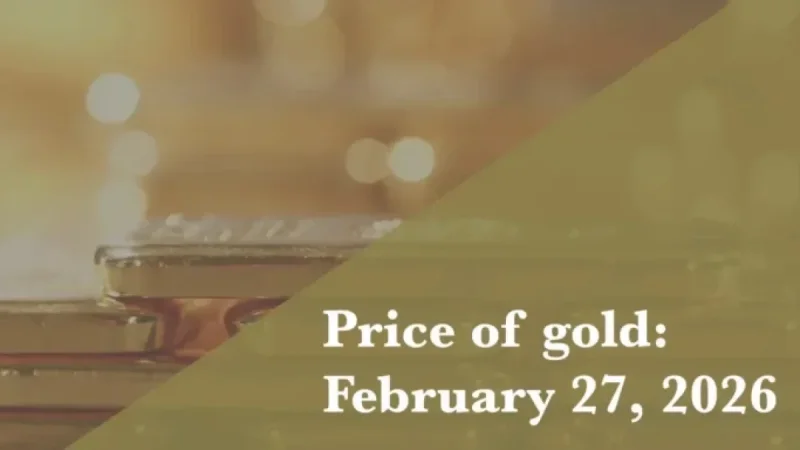 Gold Prices on February 27, 2026: Latest Update