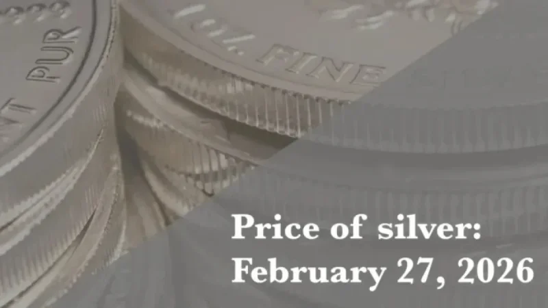Silver Prices for Friday, February 27, 2026