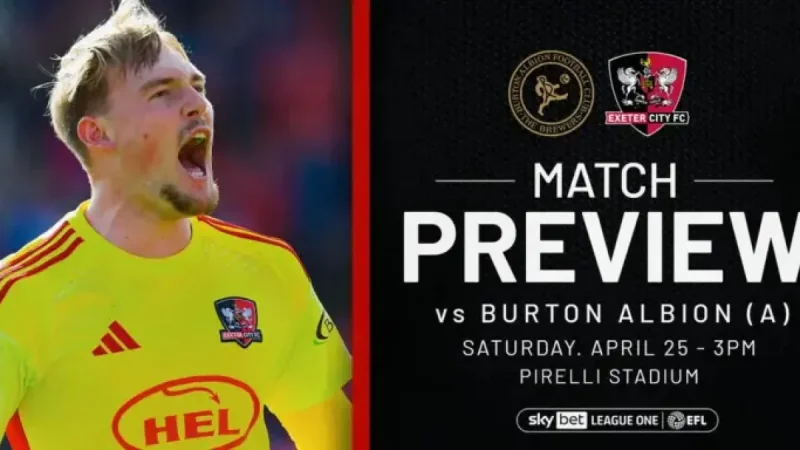 Burton Vs Exeter City: 3 Things That Could Decide a Survival Six-Pointer