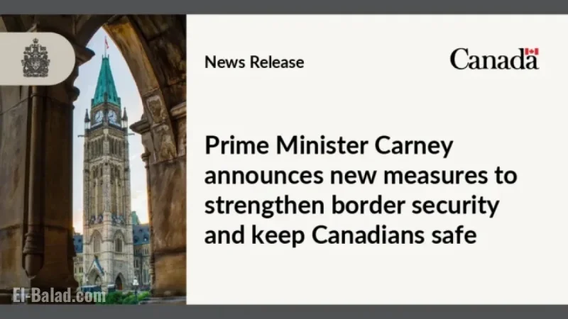 Prime Minister Carney Introduces New Measures to Bolster Canadian Border Security