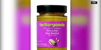 Walmart recalls Bettergoods Pistachio Nut Butter after salmonella test — Food Recalls