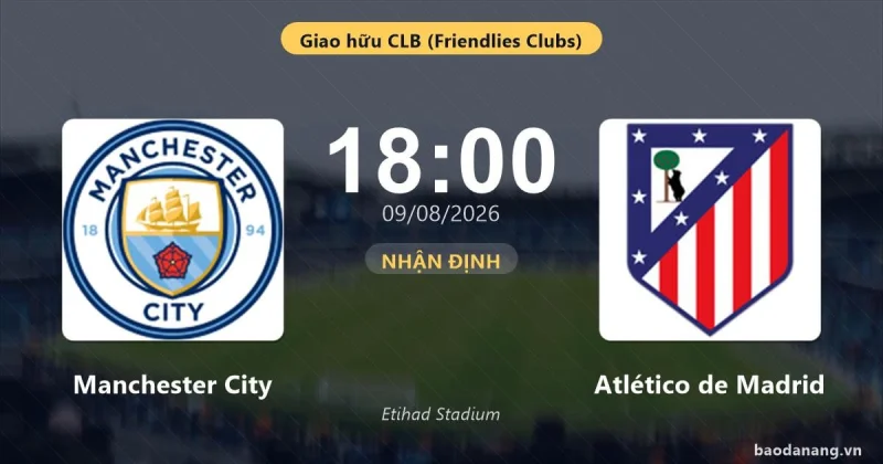 Man City Vs Atlético Madrid: 09.08.2026 kickoff at 13:00 with streams on Fortuna TV, STS TV, Superbet TV and Betclic TV