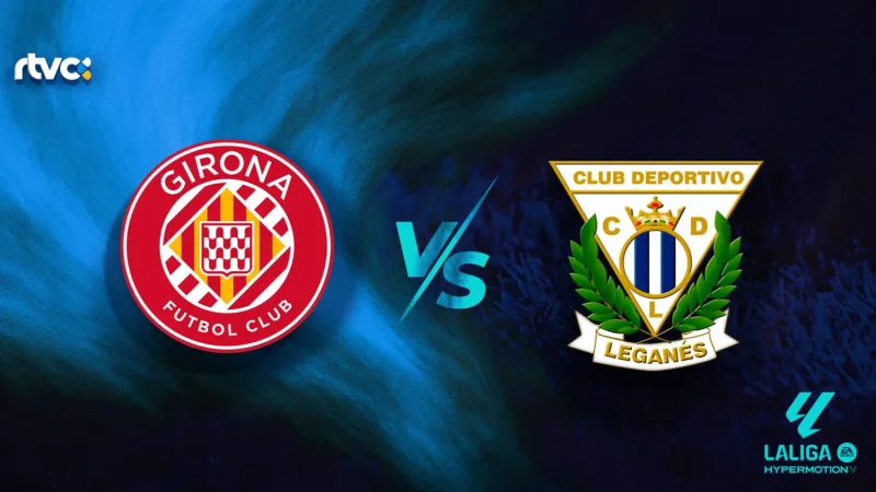 Girona Vs Leganes: Sunday, August 16 at 19:00 at Montilivi is the sharpest way to start LaLiga Hypermotion 26-27
