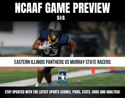 Murray State -2 for Week Zero opener against Eastern Illinois — Eastern Illinois Vs Murray State