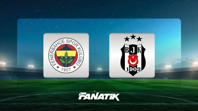 Fenerbahçe Vs Beşiktaş: İlk 11'ler açıklandı, derbi öncesi gözler Kadıköy’de