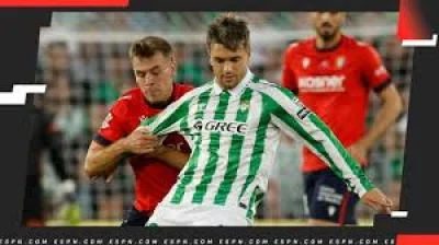 Real Betis Vs Osasuna: Betis Put Home Run and New Momentum on the Line