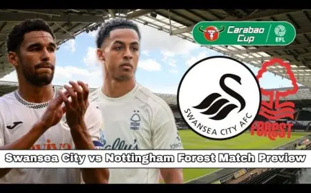 Swansea City vs Nottingham Forest: EFL Cup Showdown Promises Thrills as Forest Seek Premier League Edge