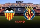 Valencia CF vs Villarreal: Derbi de la Comunitat brings high stakes back to Mestalla