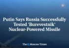 Putin Announces Successful Test of Russia’s Burevestnik Nuclear Missile