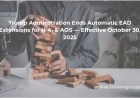 Trump Ends H-4, AOS EAD Automatic Extensions from October 30, 2025
