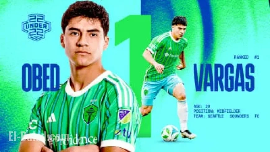 Obed Vargas Leads Seattle Sounders in 22 Under 22 Ranking
