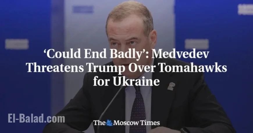Medvedev Warns Trump: Tomahawk Supply to Ukraine May Backfire