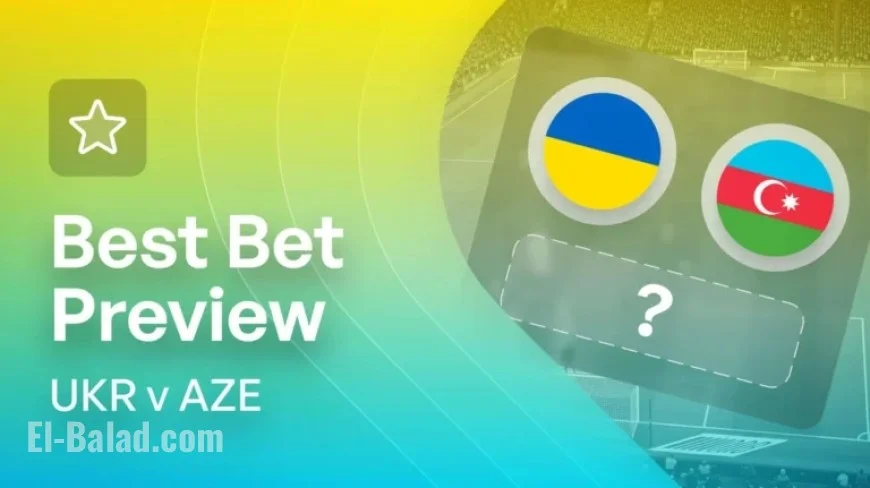 Ukraine vs. Azerbaijan: Top Betting Preview