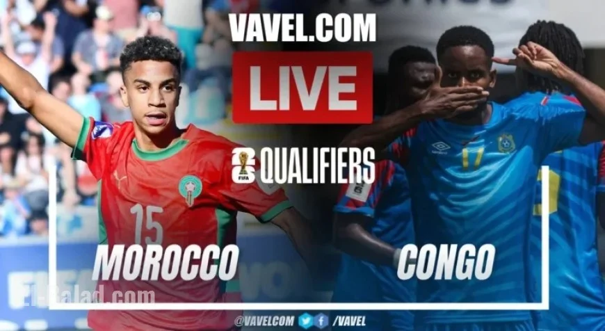 Live Score Updates: Morocco vs. Congo in 2026 World Cup Qualifiers