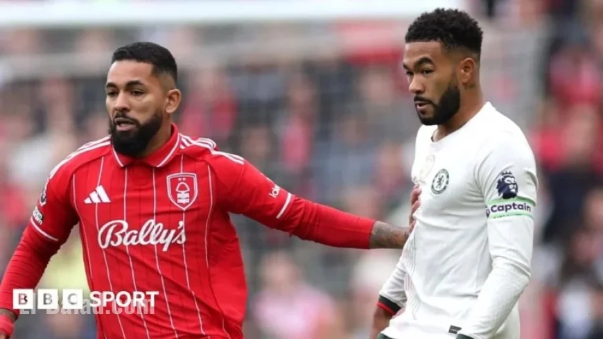 Premier League: Live Scores & Updates from Nottingham Forest vs Chelsea