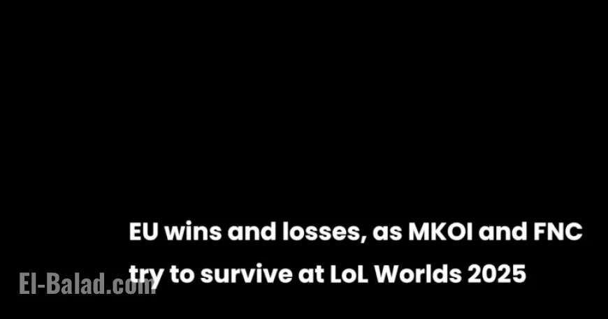 EU Triumphs and Struggles as MKOI and FNC Battle at LoL Worlds 2025