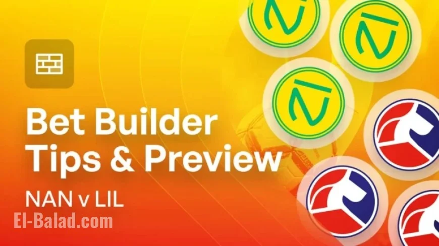 Nantes vs Lille: Bet Builder Tips and Match Preview