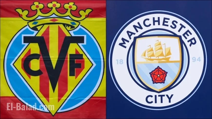 Villarreal vs. Man City: Match Preview, Predictions, and Lineups
