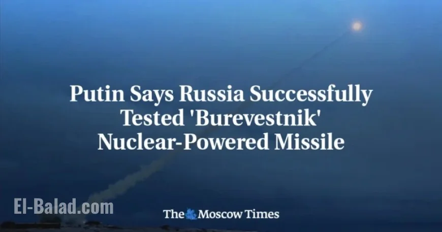 Putin Announces Successful Test of Russia’s Burevestnik Nuclear Missile