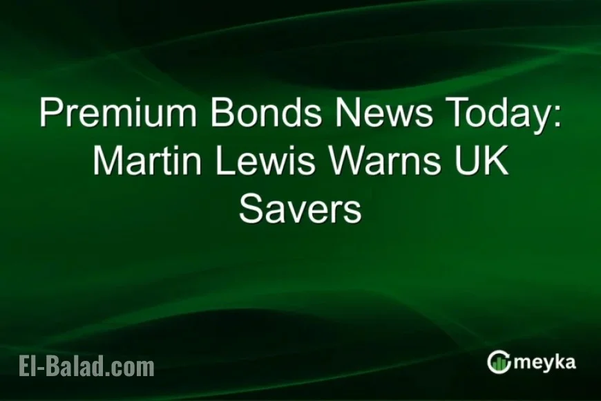 Martin Lewis Issues Urgent Alert to UK Savers on Premium Bonds