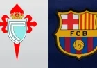 Celta Vigo vs. Barcelona: Match Preview, Predictions, and Lineups