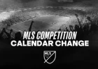 MLS Synchronizes Calendar with Global Soccer Leagues