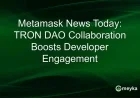 TRON DAO Collaboration Enhances Developer Engagement on Metamask