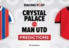 Crystal Palace vs Man United: Predictions, Team News, Betting Tips & Odds