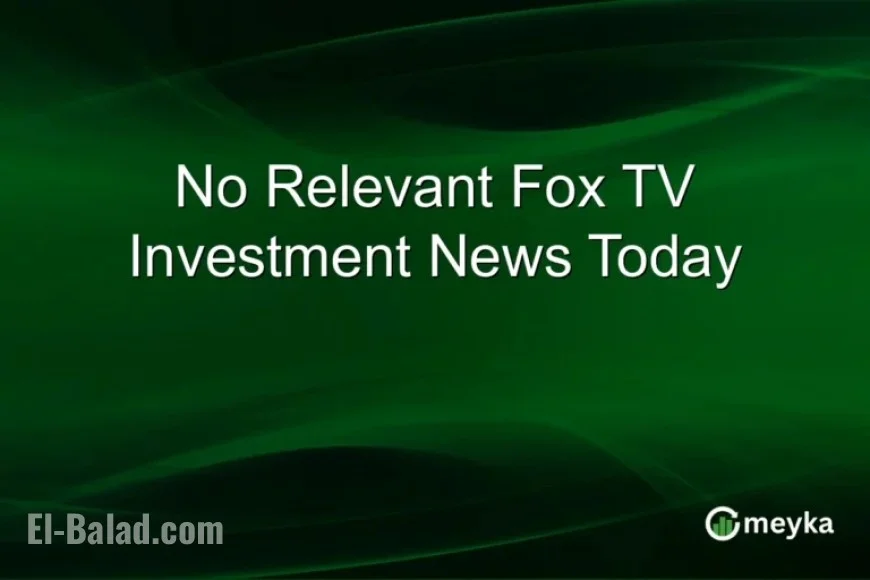 No Significant Fox TV Investment News Today