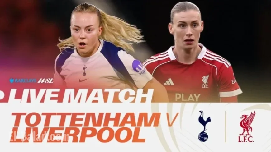 Live WSL Football: Watch Tottenham vs Liverpool Now