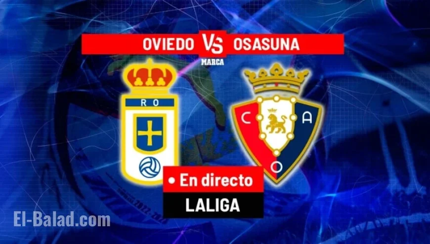 Live: Oviedo Faces Osasuna in LALIGA EA Sports Today