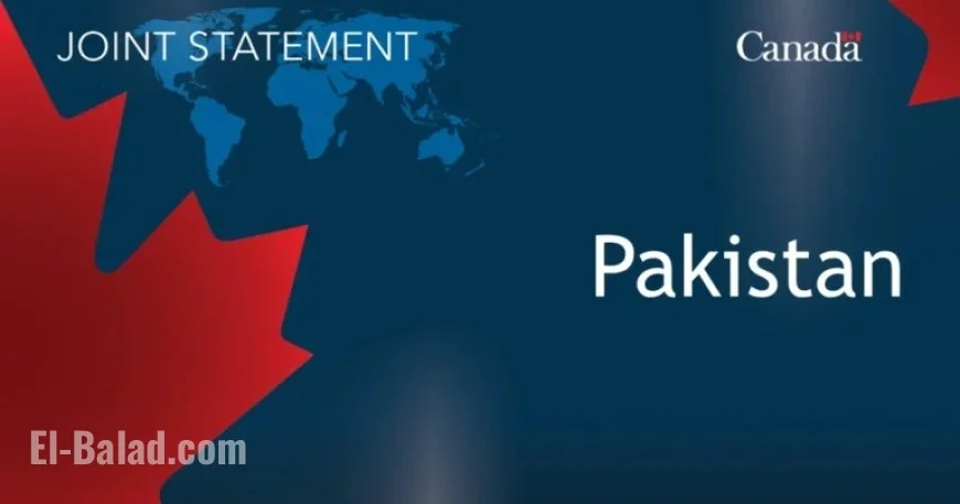Canada and Pakistan Reaffirm Strong, Enduring Ties in Joint Statement