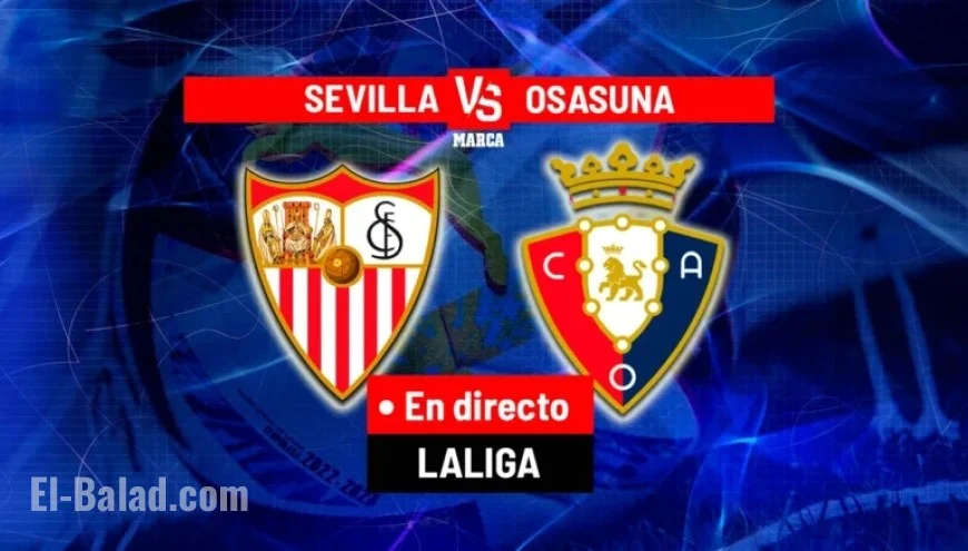 Live: Sevilla vs. Osasuna Clash Today in LaLiga EA Sports