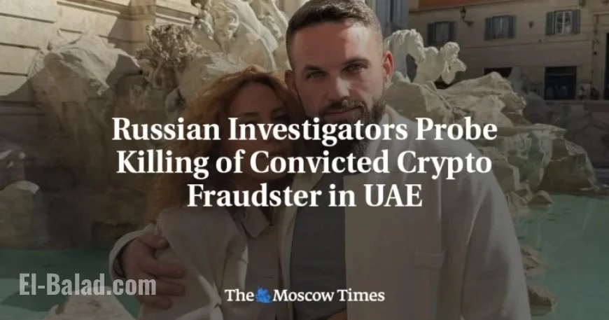 Russian Authorities Investigate Convicted Crypto Fraudster’s Killing in UAE
