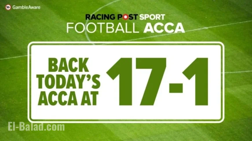 Saturday Football Accumulator Tips: Bet on Our 17-1 Acca with Bet365
