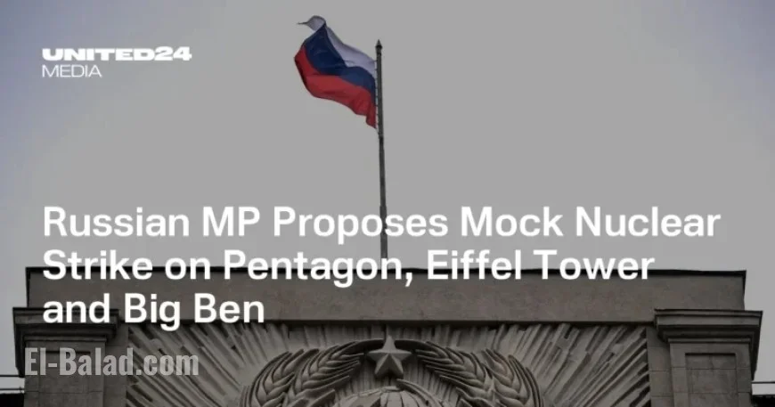 Russian MP Suggests Simulated Nuclear Strikes on Pentagon, Eiffel Tower, Big Ben