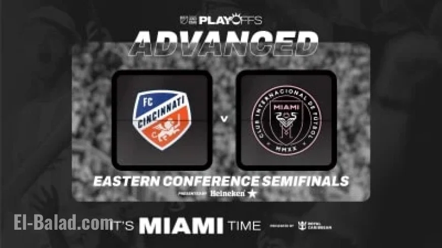 Inter Miami CF Faces FC Cincinnati in Conference Semifinals Showdown
