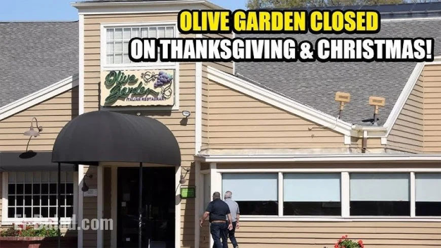 Olive Garden Holiday Hours 2025: Yes, All Locations Will Close on Thanksgiving and Christmas—What Diners Should Know
